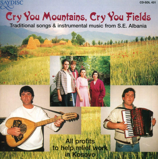 Cry You Mountains, Cry You Fields: Traditional Songs and Music from Southeast Albania