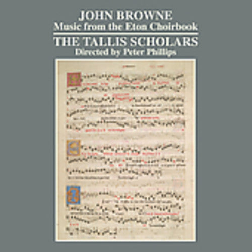 BROWNE: Music from the Eton Choirbook - The Tallis Scholars