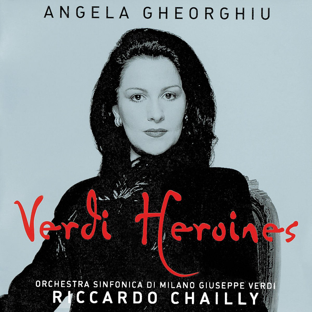 VERDI: HEROINES - ANGELA GHEORGHIU, RICCARDO CHAILLY