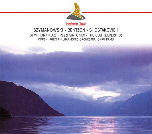 SZYMANOWSKI: Symphony No. 2; BENTZON: Pezzi Sinfonici;  SHOSTAKOVICH: Selections from "The Bolt" - Copenhagen Philharmonic