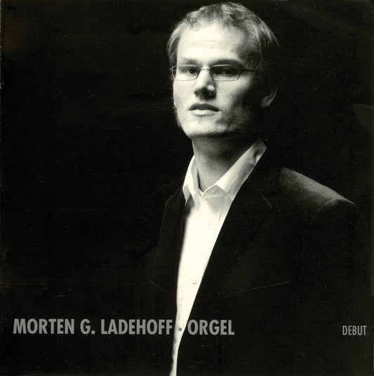 MORTEN G. LADEHOFF, ORGAN (Reger, Bach, Ladehoff)