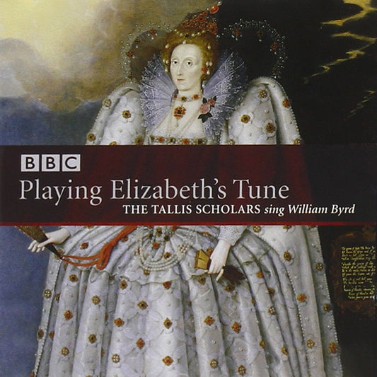 Byrd: Playing Elizabeth's Tune - The Tallis Scholars Sing William Byrd