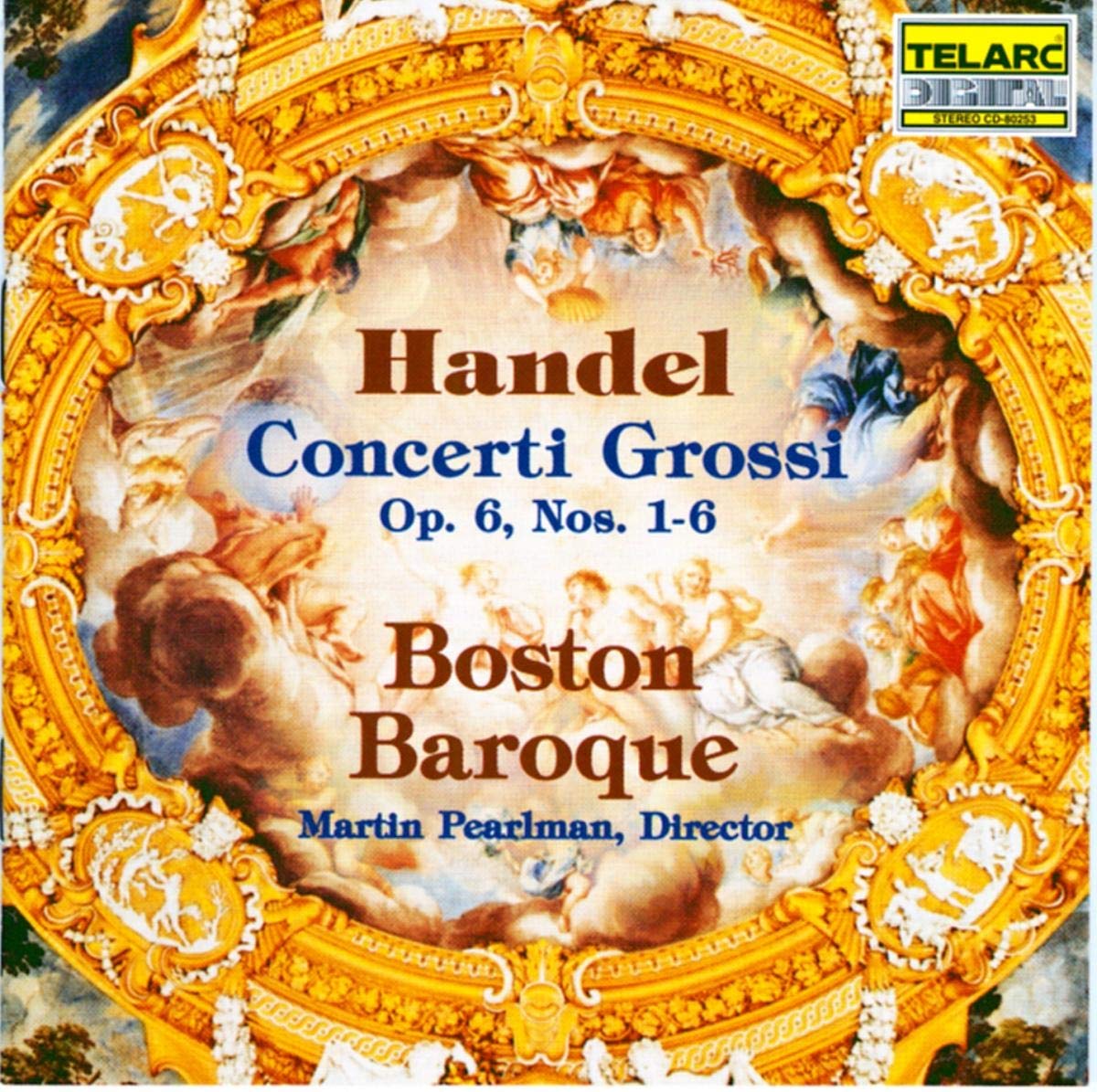 HANDEL: CONCERTI GROSSI OP. 6, NOS. 1-6 - Boston Baroque, Martin Pearlman