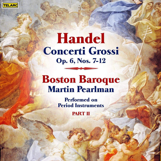 HANDEL: Concerti Grossi, Op.6 Nos 7-12 - Boston Baroque, Martin Pearlman