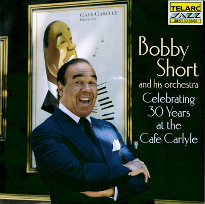 BOBBY SHORT AND HIS ORCHESTRA: CELEBRATING 30 YEARS AT THE CAFE CARLYLE