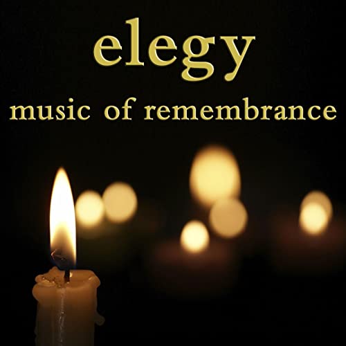 ELEGY - MUSIC OF REMEMBRANCE