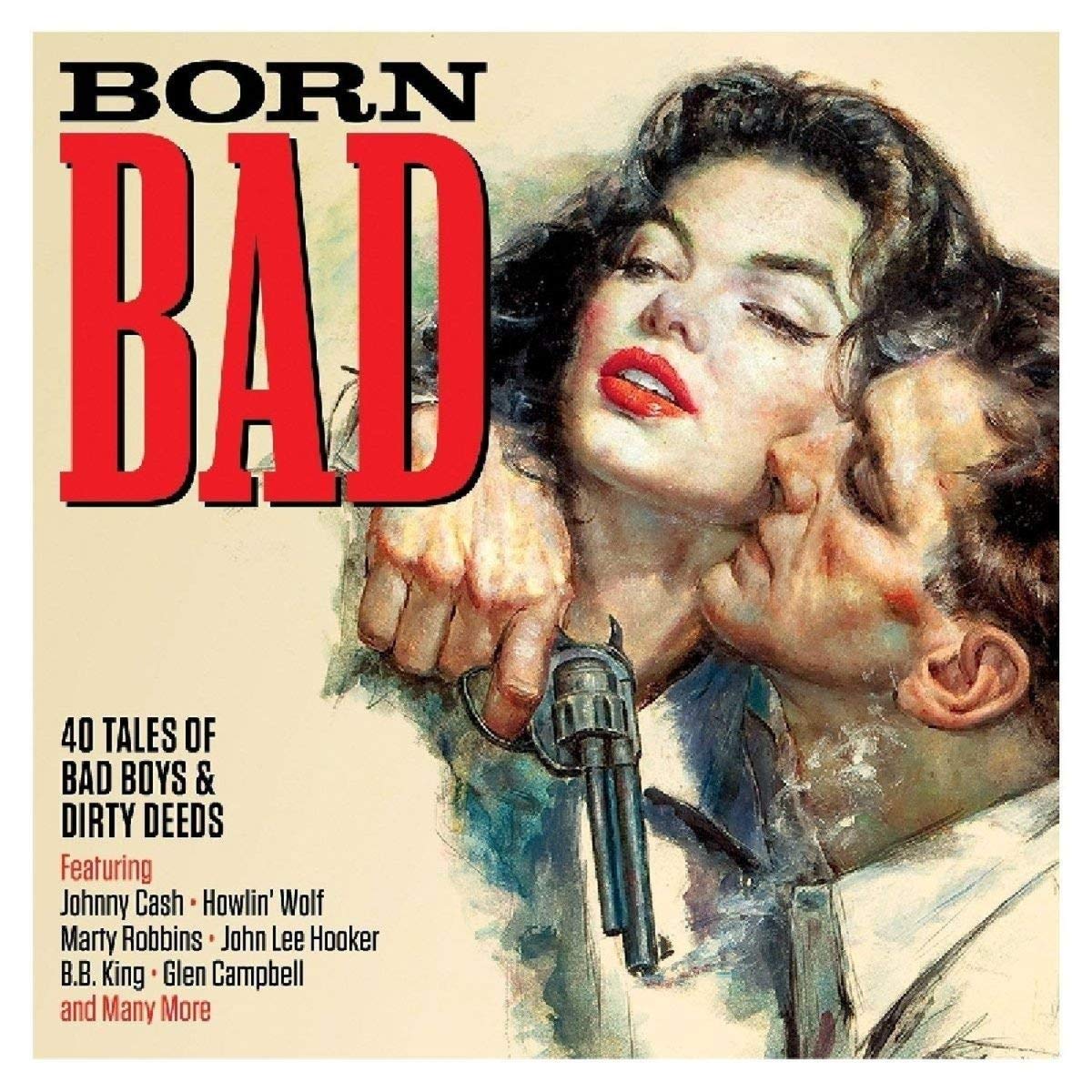 BORN BAD: 40 TALES OF BAD BOYS AND DIRTY DEEDS (2 CDs)
