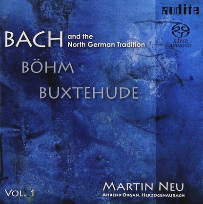 BACH AND THE NORTH GERMAN TRADITION (Bach, Bohm, Buxtehude) - Martin Neu (Hybrid SACD)
