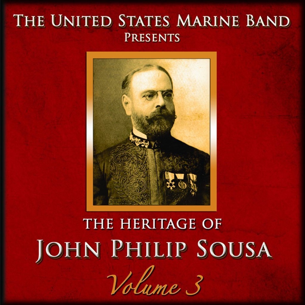 SOUSA: HERITAGE OF JOHN PHILIP SOUSA, VOLUME 3 - US MARINE BAND (2 CDS)