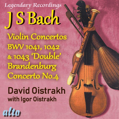 BACH: VIOLIN CONCERTOS 1-3; BRANDENBURG CONCERTO NO.4 - DAVID AND IGOR OISTRAKH
