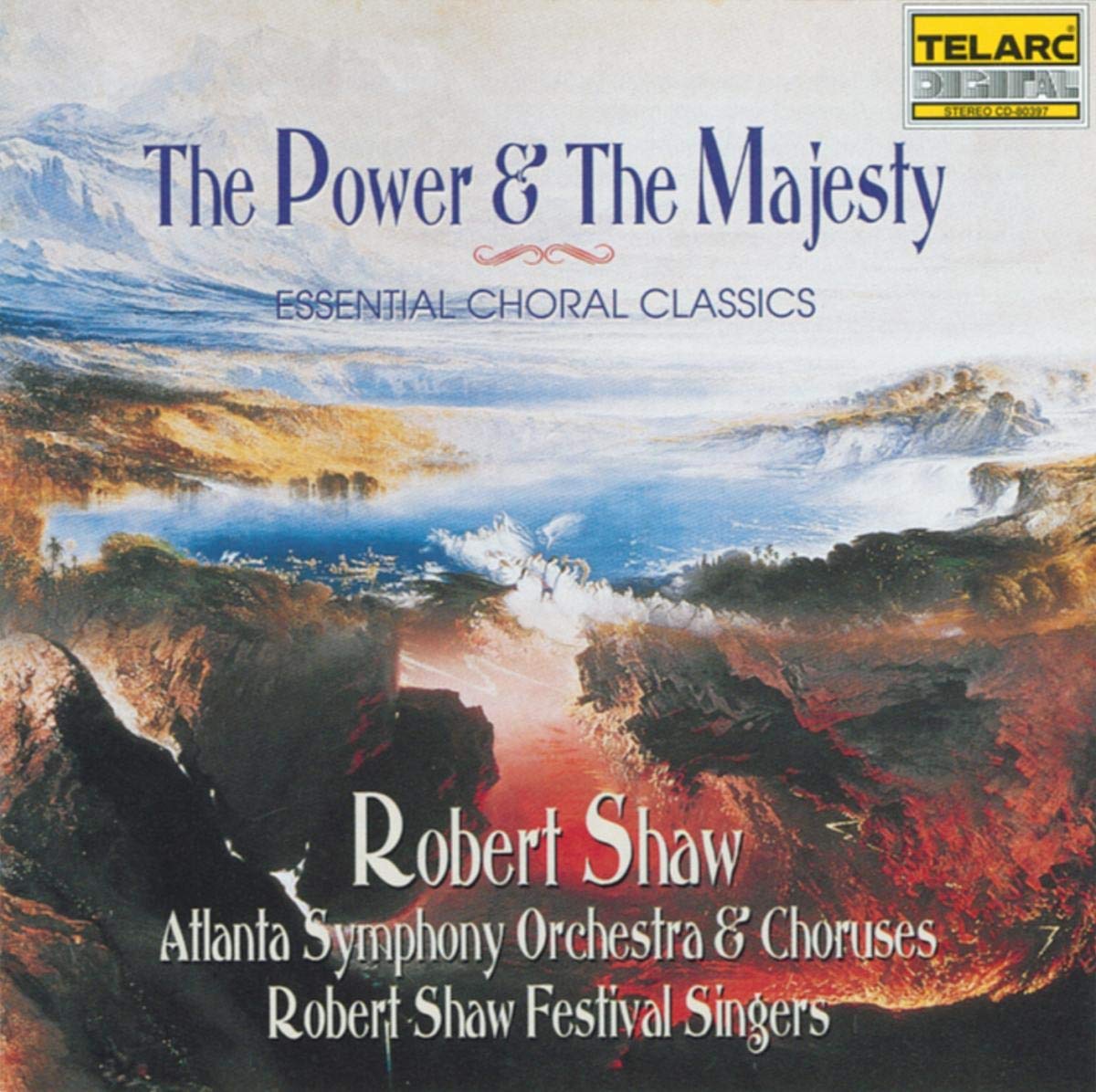 THE POWER & THE MAJESTY (ESSENTIAL CHORAL CLASSICS) - ROBERT SHAW FESTIVAL SINGERS, ATLANTA SYMPHONY ORCHESTRA & CHORUS