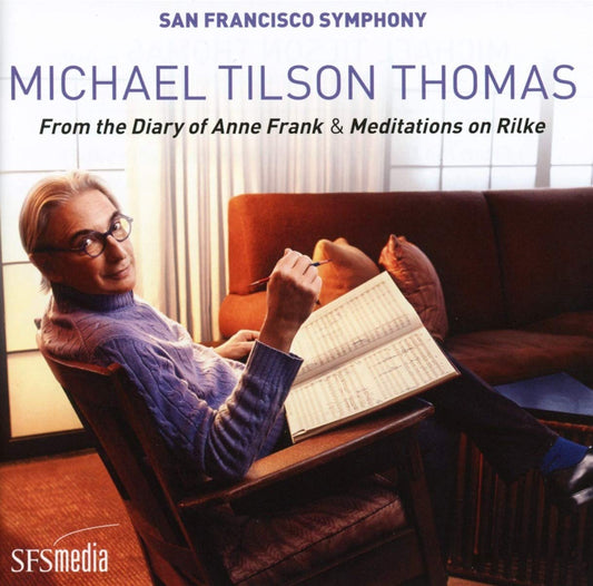 TILSON-THOMAS: FROM THE DIARY OF ANNE FRANK & MEDITATIONS ON RILKE - San Francisco Symphony, Michael Tilson-Thomas (2 Hybrid SACDs)