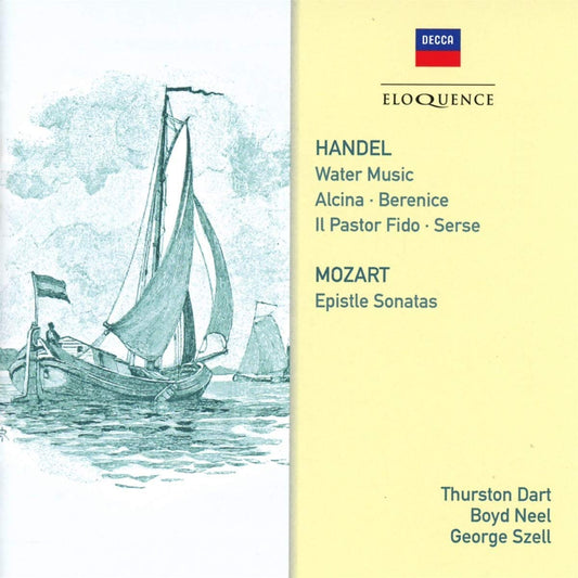 HANDEL: WATER MUSIC AND ORCHESTRAL MUSIC; MOZART: EPISTLE SONATAS - DART, SZELL, NEEL