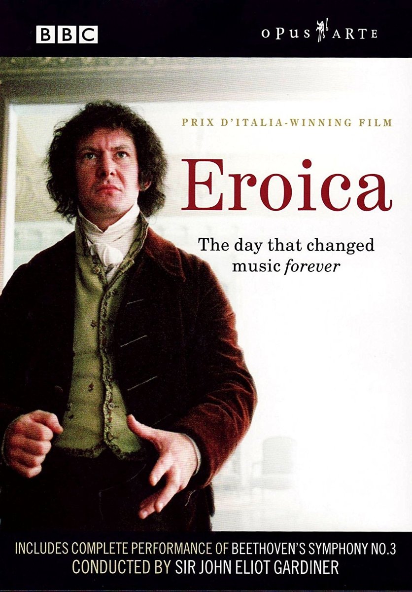 Eroica: The Day That Changed Music Forever - Film includes complete performance of Beethoven: Symphony No. 3 by John Eliot Gardiner, Orchestre Revolutionaire et Romantique