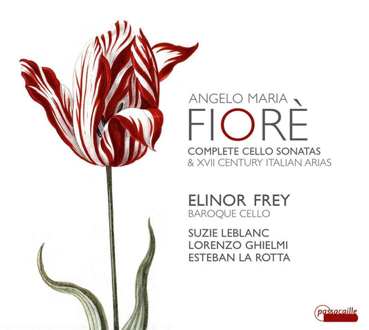 Fiorè: Complete Cello Sonatas & 17th Century Italian Arias - Elinor Frey