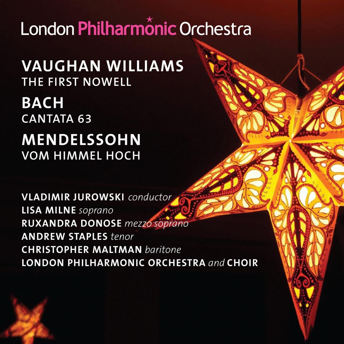 VAUGHAN WILLIAMS: The First Nowell; BACH: Cantata 63; MENDELSSOHN: Von Himmel Hoch - Milne; Donose; Staples; Jurowski, London Philharmonic Orchestra