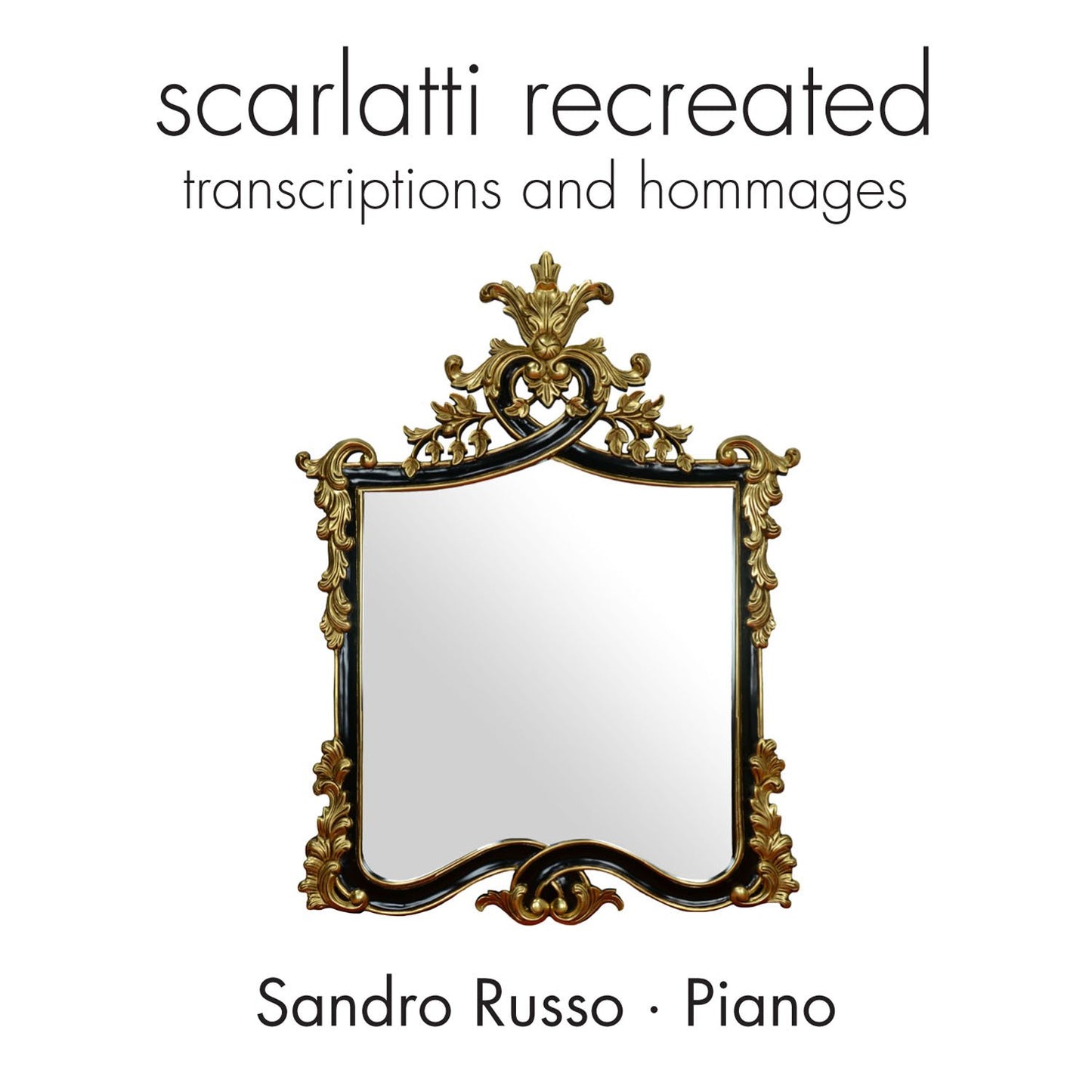 SCARLATTI RECREATED: TRANSCRIPTIONS & HOMMAGES - SANDRO RUSSO