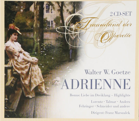 GOETZE: ADRIENNE (COMPLETE); LIEBE IM DREIKLANG (HIGHLIGHTS) (2 CDS)