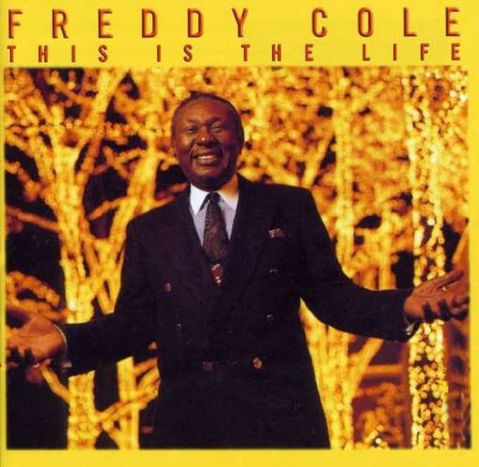 FREDDY COLE: This Is The Life