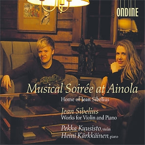 SIBELIUS: Musical Soirée at Ainola - Works for Violin and Piano - Pekka Kuusisto, Heini Kärkkäinen