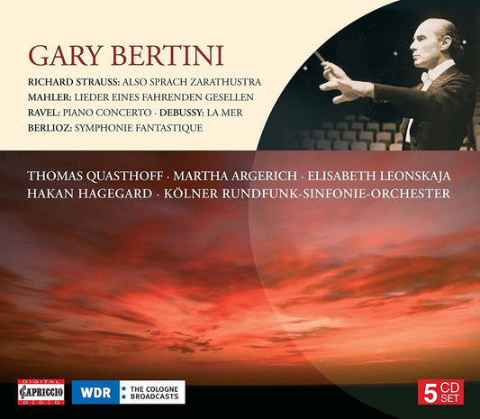 GARY BERTINI CONDUCTS RICHARD STRAUSS, MAHLER, RAVEL, BERLIOZ (5 CDS) - QUASTHOFF; ARGERICH; LEONSKAJA; KOLNER RUNDFUNK-SINFONIE-ORCHESTER; BERTINI