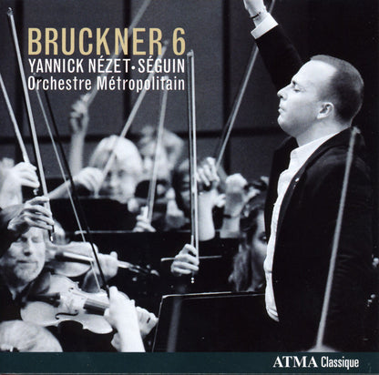 BRUCKNER: Symphony No. 6 - Orchestre Métropolitain, Nezet-Seguin