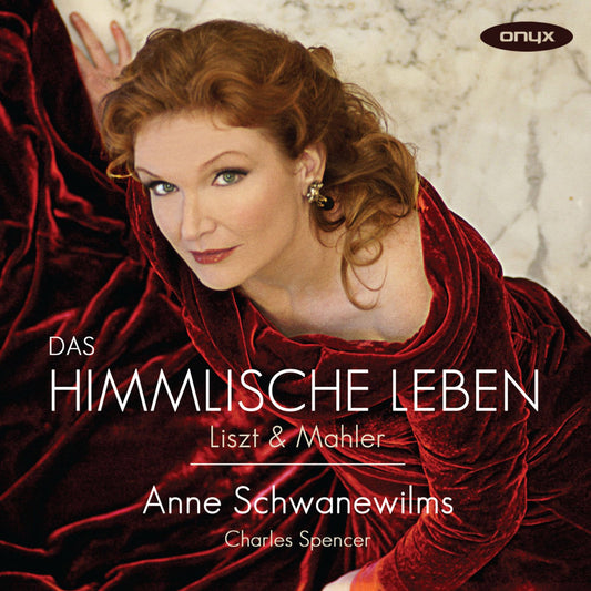 Das Himmlische Leben: Liszt & Mahler - Anne Schwanewilms, Charles Spencer