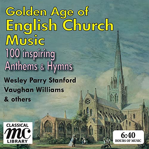 GOLDEN AGE OF ENGLISH CHURCH MUSIC - 100 Inspiring Anthems and Hymns (6 Hour Digital Download)