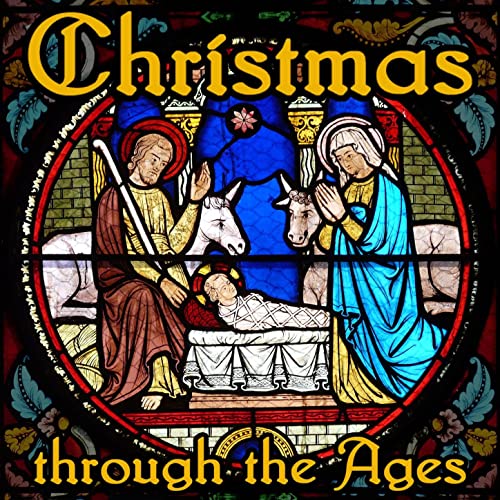 CHRISTMAS THROUGH THE AGES - Pro Cantione Antiqua, Choir of Westminster Cathedral and More (4 Hour Digital Download)