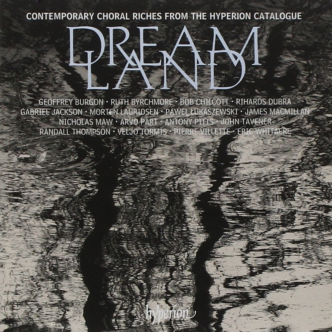 DREAMLAND - Contemporary Choral Riches from the Hyperion Catalogue