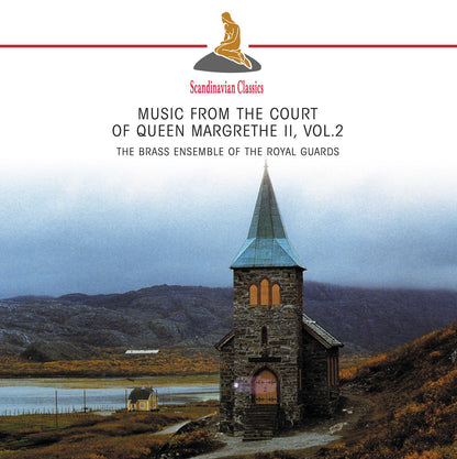 MUSIC FROM THE COURT OF QUEEN MARGRETHE, VOLUME 2 - BRASS ENSEMBLE OF THE ROYAL GUARDS