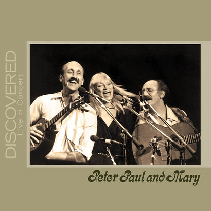 PETER, PAUL & MARY : Discovered - Live In Concert