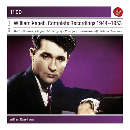 WILLIAM KAPELL: COMPLETE RECORDINGS 1944 - 1953 - Bach, Brahms, Chopin, Mussorgsky, Prokofiev, Rachmaninoff, Schumann (11 CDS)