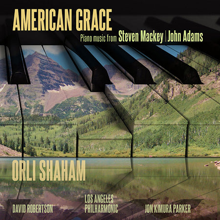 AMERICAN GRACE: PIANO MUSIC FROM JOHN ADAMS & JOHN MACKEY - ORLI SHAHAM, DAVID ROBERTSON, LOS ANGELES PHILHARMONIC (2 CDS)