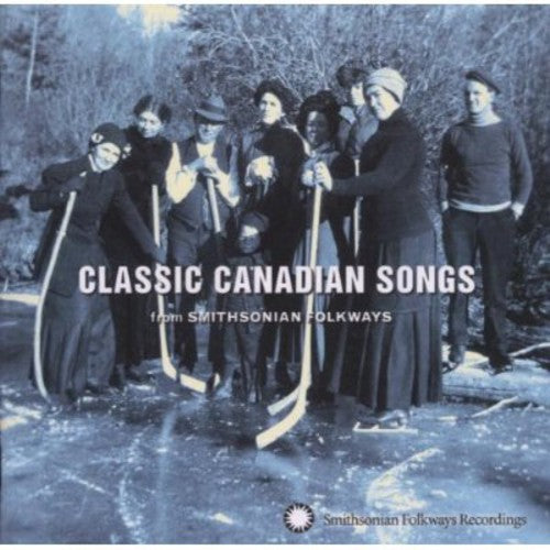 CLASSIC CANADIAN SONGS from SMITHSONIAN FOLKWAYS