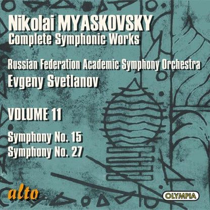 MYASKOVSKY: SYMPHONIES 15 & 27 (COMPLETE SYMPHONIC WORKS, VOLUME 11) - SVETLANOV, RUSSIAN FEDERATION SYMPHONIC ORCHESTRA