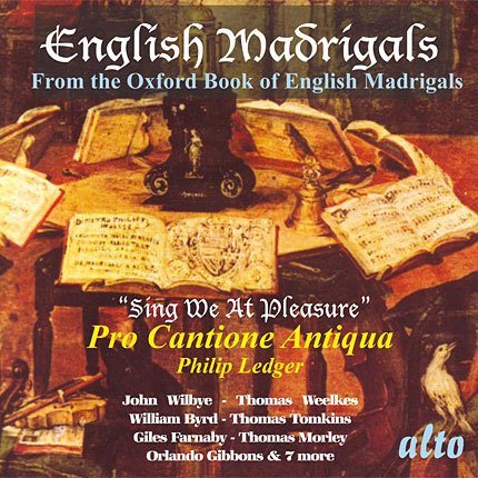 ENGLISH MADRIGALS "SING WE AT PLEASURE" - PRO CANTIONE ANTIQUA