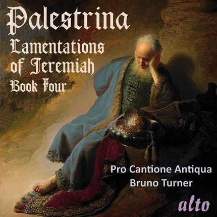 PALESTRINA: LAMENTATIONS OF JEREMIAH, BOOK FOUR - PRO CANTIONE ANTIQUA