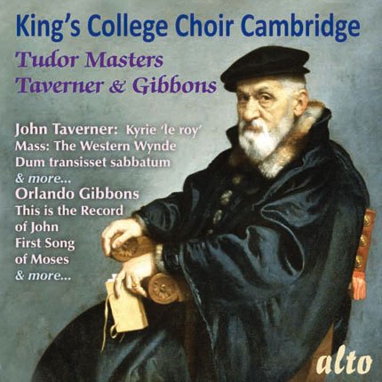 TUDOR MASTERS: TAVERNER & GIBBONS: CHOIR OF KING'S COLLEGE CAMBRIDGE, WILLCOCKS