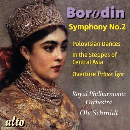 BORODIN: SYMPHONY NO 2; POLOVTSIAN DANCES; IN THE STEPPES - OLE SCHMIDT, ROYAL PHILHARMONIC