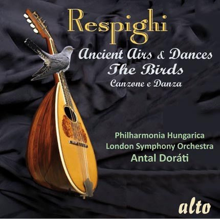 RESPIGHI: ANCIENT AIRS & DANCES - DORATI, PHILHARMONIA HUNGARICA