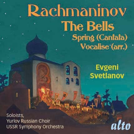 RACHMANINOV: THE BELLS OP. 35; SPRING OP. 20; VOCALISE - SVETLANOV, USSR SYMPHONY