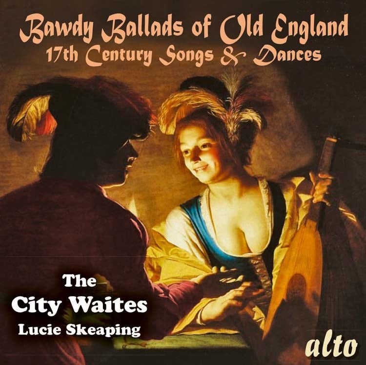 BAWDY BALLADS OF OLD ENGLAND - 17TH CENTURY SONGS & DANCES - CITY WAITES