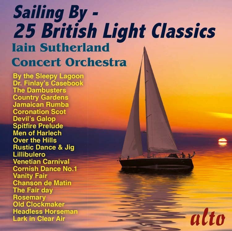 SAILING BY: 25 BRITISH LIGHT CLASSICS - IAIN SUTHERLAND CONCERT ORCHESTRA
