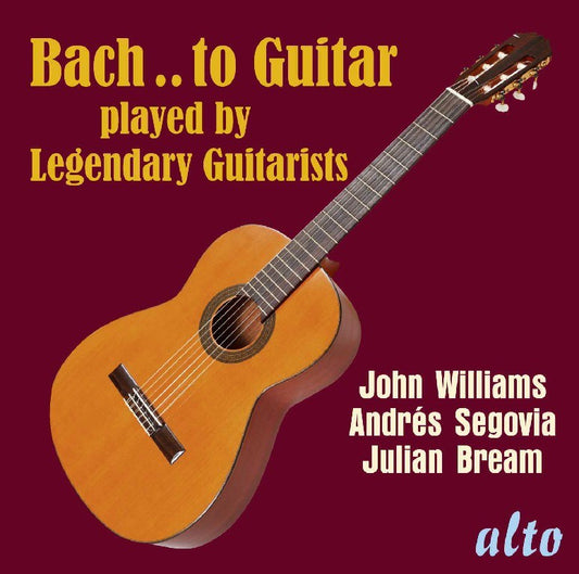 BACH...to GUITAR - Legendary Guitarists Play Bach (Segovia, Bream, John Williams)