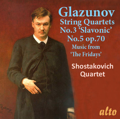 Glazunov: String Quartets No. 3 in G major op.26 “Slavonic”; No. 5 in D minor Op. 70; Music From “The Fridays” - Shostakovich Quartet