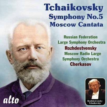 TCHAIKOVSKY: SYMPHONY NO. 5; MOSCOW CANTATA - ROZHDESTVENSKY, USSR MINISTRY OF CULTURE SYMPHONY ORCHESTRA