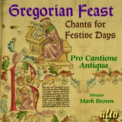 GREGORIAN FEAST: CHANTS FOR FESTIVE DAYS - PRO CANTIONE ANTIQUA