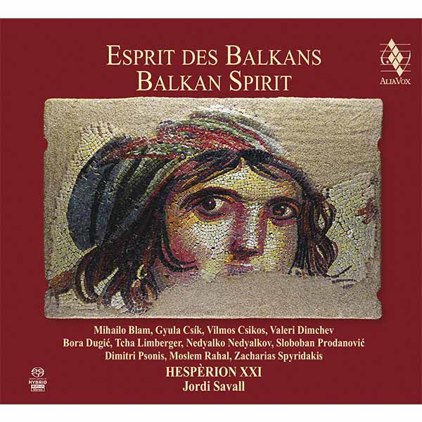 ESPRIT DES BALKANS (BALKAN SPIRIT): HESPERION XXI, SAVALL (HYBRID SACD)