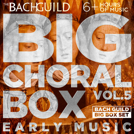 BIG CHORAL MUSIC BOX, VOL. 5 - EARLY MUSIC (6 HOUR DIGITAL DOWNLOAD)